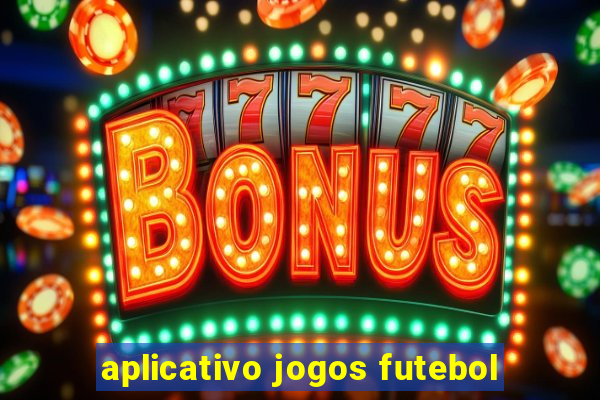 aplicativo jogos futebol